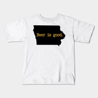 Iowa Beer Is Good IA Kids T-Shirt